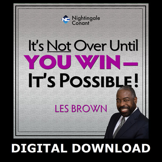 Its Not Over, Until You Win - It's Possible