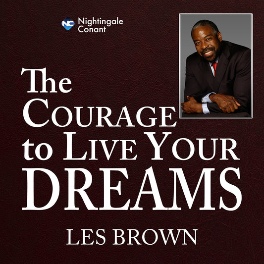 The Courage To Live Your Dreams