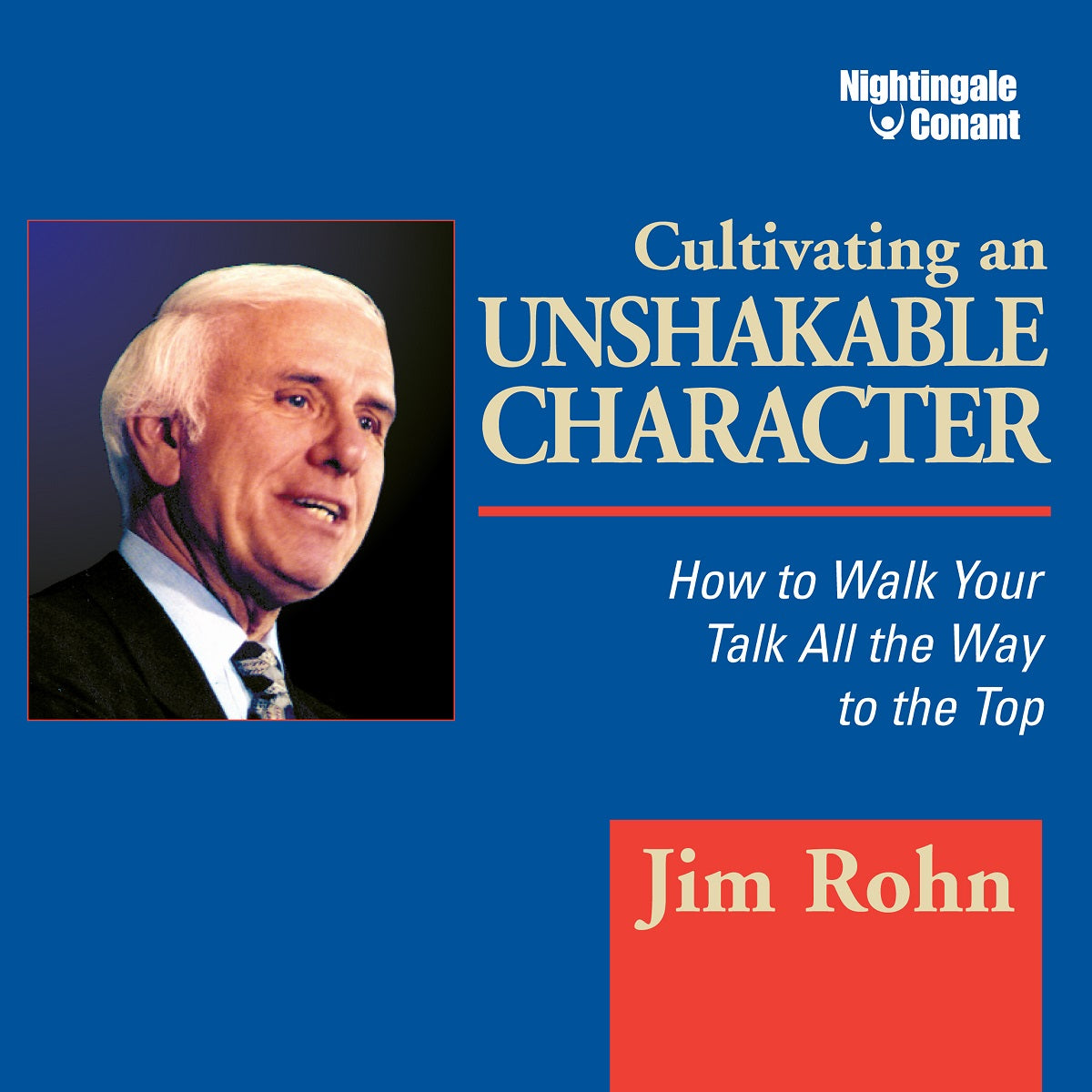 Cultivating an Unshakable Character by Jim Rohn | Nightingale-Conant