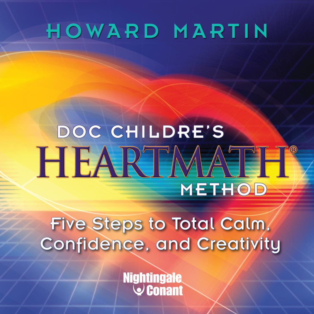 Heartmath Grid Doc Childre's HeartMath Method by Howard Martin | Nightingale-Conant