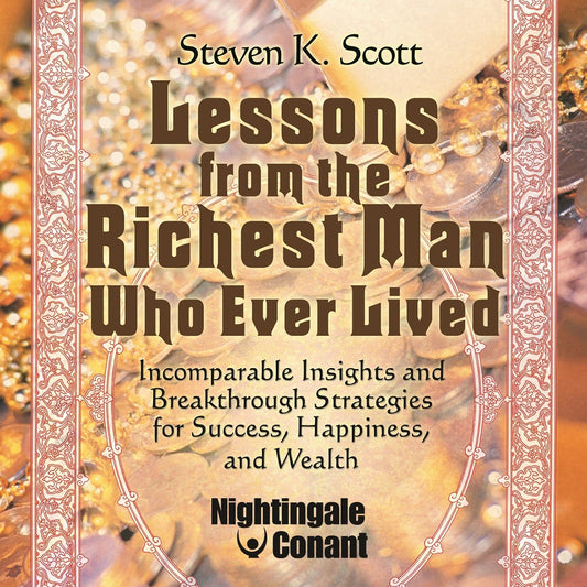 Lessons from the Richest Man Who Ever Lived