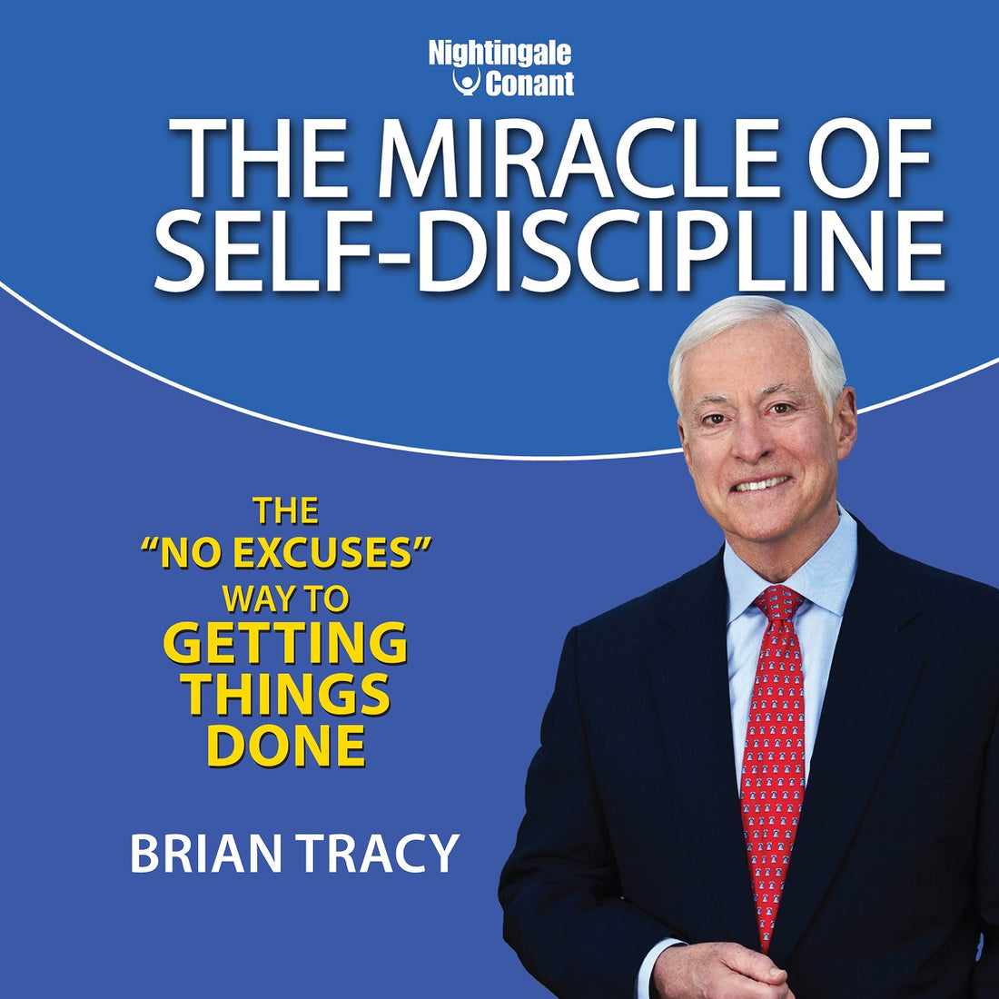 The Miracle of Self-Discipline by Brian Tracy | Nightingale-Conant